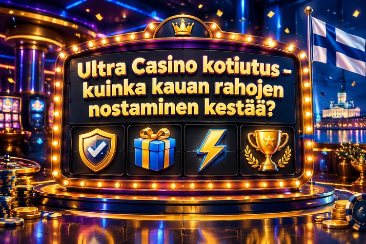 Ultra Casino kotiutus - kuinka kauan rahojen nostaminen kestää?